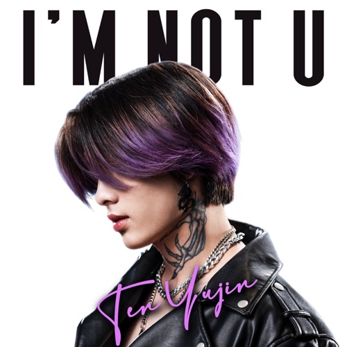 cover for track I'M Not U - Single of artist TEN YUJIN