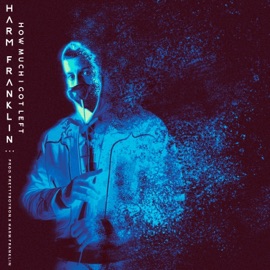 How Much I Got Left Harm Franklin