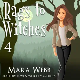Rags to Witches: Hallow Haven Witch Mysteries, Book 4 (Unabridged)