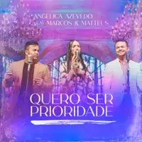 Quero Ser Prioridade — Angelica Azevedo Oficial