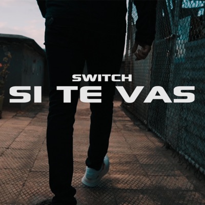 Si te vas (feat. Switch) - Single