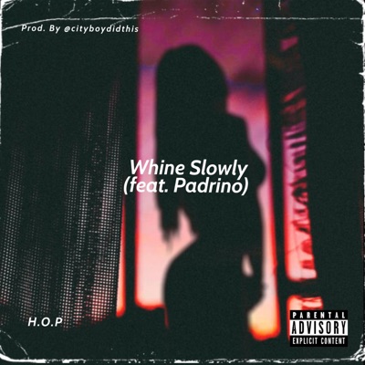 Whine Slowly (feat. Padrino) - Single