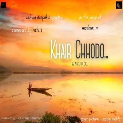 Khair Chhodo - The Wake Up Call (feat. Madhuri M & Vishwa Deepak) - Single
