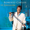 Roberto Carlos Em Jerusalém (Ao Vivo) - Roberto Carlos