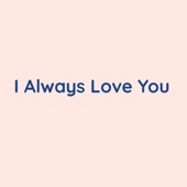 I Always Love You artwork