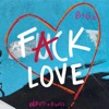 F**k Love - Single