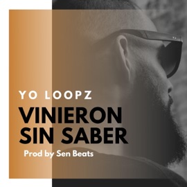 Vinieron Sin Saber Yo Loopz