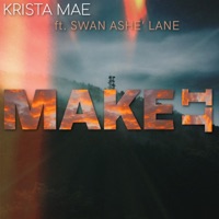 Make It (feat. Swan Ashe' Lane) - Single - Krista Mae