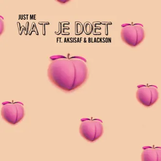 Wat Je Doet (feat. Aksisaf & Blackson) by Just Me song reviws