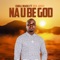 Na U Be God (feat. Ben Jossy) - Chika Madu lyrics