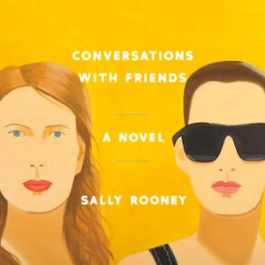 Conversations with Friends: A Novel (Unabridged)