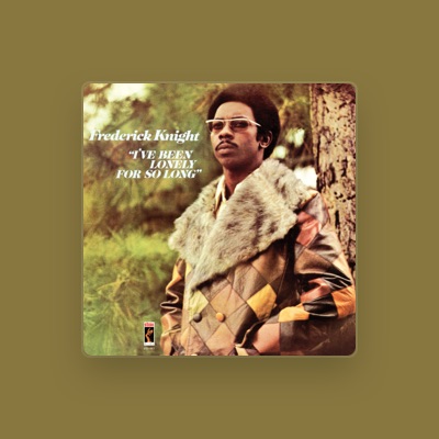 Listen to Frederick Knight, watch music videos, read bio, see tour dates & more!