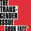 The Transgender Issue - Shon Faye
