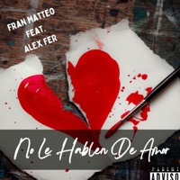 No Le Hablen de Amor (feat. Alex Fer) - Single - Fran Matteo