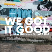 We Got It Good (feat. LATASHÁ) artwork