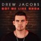 Drink Drank Drunk - Drew Jacobs lyrics