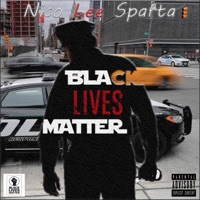 Black Lives Matter (feat. Fire Boi, Crip Montana & HwoodValley) - Single - Nico Lee Sparta