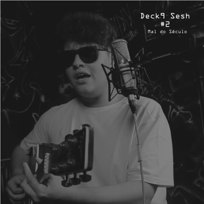 Deck9 Sesh #2: Mal do Século (Acústico) - Single