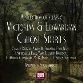 A Selection of Victorian and Edwardian Ghost Stories (Unabridged)