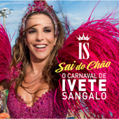 O Carnaval de Ivete Sangalo - Sai do Chão (Ao Vivo) - Ivete Sangalo