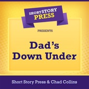 Short Story Press Presents Dad’s Down Under (Unabridged) - Chad Collins & Short Story Press