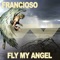 Fly My Angel Love - Francioso lyrics