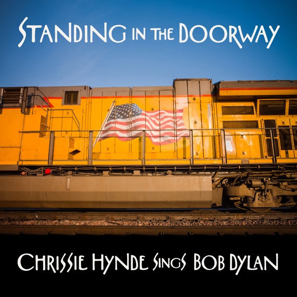 Standing in the Doorway: Chrissie Hynde Sings Bob Dylan - Chrissie Hynde