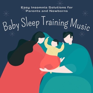 Baby Sleep Training Music - Easy Insomnia Solutions for Parents and Newborns