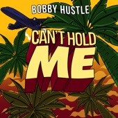 Bobby Hustle - Cant Hold Me