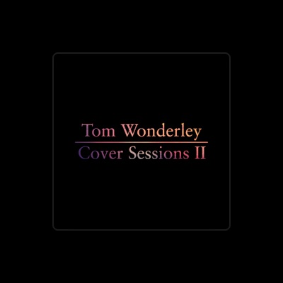 Listen to Tom Wonderley, watch music videos, read bio, see tour dates & more!