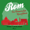Rom - ein literarischer Reiseführer - Franz P. Waiblinger