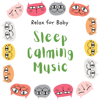 Sleep Calming Music - Relax for Baby