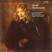 Händel: 6 Orgelkonzerte, Op. 4 / No. 13 & No. 16 - Johannes-Ernst Köhler, Thüringisches Kammerorchester Weimar & Lothar Seyfarth