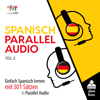 Spanisch Parallel Audio - Einfach Spanisch Lernen mit 501 Sätzen in Parallel Audio [Spanish Parallel Audio - Easily Learn Spanish with 501 Sentences in Parallel Audio] (Unabridged) - Lingo Jump