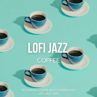 Lo-Fi Cafe by Restaurant Lounge Background Music & Lofi Jazz Cafe song reviws