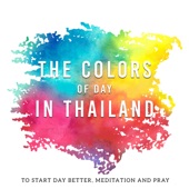 The Colors of Day in Thailand (To Start Day Better, Meditation and Pray) artwork