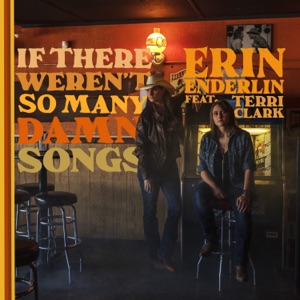 Erin Enderlin - If There Weren't So Many Damn Songs (feat. Terri Clark) - Line Dance Music