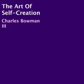 The Art of Self-Creation (Unabridged)