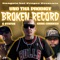 Broken Record (feat. KXNG Crooked & G Status) - Uno Tha Prodigy lyrics