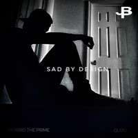 Sad By Design - Single - JayBird the Prime & G-Lou