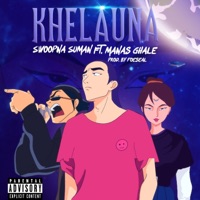 Khelauna (feat. Manas Ghale & Foeseal) - Single - Swoopna Suman