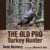 The Old Pro Turkey Hunter (Unabridged) - Gene Nunnery Cover Art