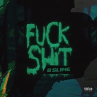 F**k Shit - Single - Bslime
