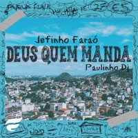 Deus Quem Manda (feat. Paulinho DJ) - Single - Jefinho Faraó