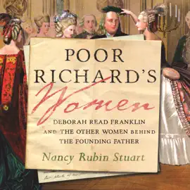 Poor Richard's Women: Deborah Read Franklin and the Other Women Behind the Founding Father (Unabridged)