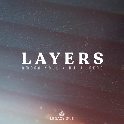 Layers (feat. Amora Soul & DJ J. Reno) - Single