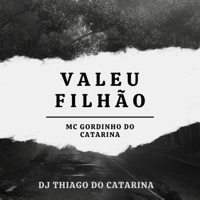 Valeu Filhão - Single - MC GORDINHO DO CATARINA