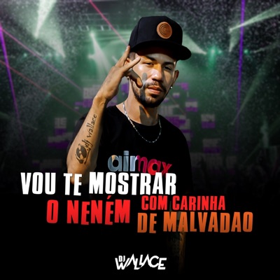 Vou Te Mostrar o Nenem Com Carinha de Malvadao (feat. Mc Jl o Unico) - Single