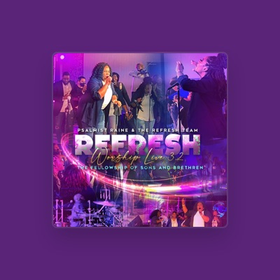 Listen to Psalmist Raine & the Refresh Team, watch music videos, read bio, see tour dates & more!