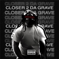 Closer 2 Da Grave - Single - Deezel